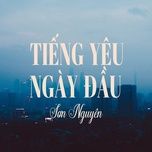 Nghe nhạc Tiếng Yêu Ngày Đầu - Sơn Nguyên