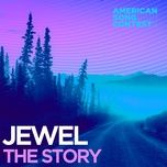 the story (from “american song contest”) - jewel