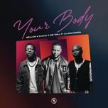 your body - mellow, sleazy, sir trill, dj maphorisa