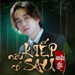 neu co kiep sau - trieu loc