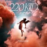 Release - 220 Kid, Asdis