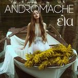 Nghe ca nhạc Ela - Andromache