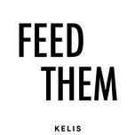 feed them - kelis