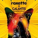 fading like a flower - roxette, galantis