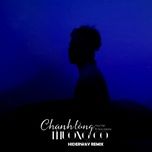chanh long thuong co (remix) - huy vac, nonhanta, hiderway