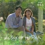 Nghe nhạc Whisky On The Rock (Our Blues Ost) - Kim Yeon Ji