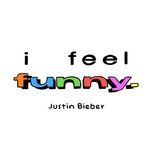 Nghe nhạc I Feel Funny - Justin Bieber