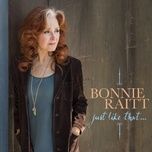 Tải Nhạc Just Like That - Bonnie Raitt