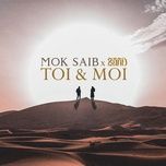 toi & moi - mok saib, zaho
