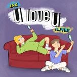 u love u (feat. jvke) - jax