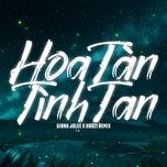 Ca nhạc Hoa Tàn Tình Tan (Haozi Remix) - Giang Jolee