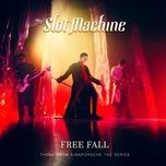 Nghe nhạc Free Fall (Theme from KinnPorsche The Series OST) - Slot Machine
