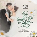 vo tuyet voi nhat 2 - vu duy khanh, acv