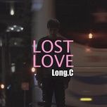 Nghe ca nhạc LOST LOVE - Long.C