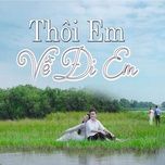 Nghe nhạc Thôi Em Về Đi Em - Khưu Huy Vũ, Quỳnh Trang
