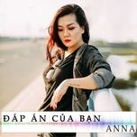 dap an cua ban (remix) - anna, htrol