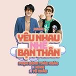 Ca nhạc Yêu Nhau Nhé Bạn Thân (Remix) - Phạm Đình Thái Ngân, Hino, Tô Châu