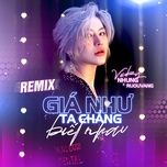 Ca nhạc Giá Như Ta Chẳng Biết Nhau (Future Bass Remix) - Vicky Nhung