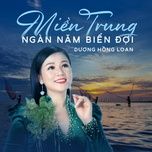 Nghe nhạc Miền Trung Ngàn Năm Biển Đợi - Dương Hồng Loan