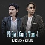 Nghe nhạc Phận Đành Tan 4 (Lee Ken Remix) - Lee Ken, Gumin