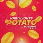 Nghe nhạc Potato - Hard Lights, DJ Soda, Xily
