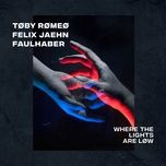 Nghe ca nhạc Where The Lights Are Low - Toby Romeo, Felix Jaehn, FAULHABER