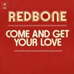 Nghe nhạc Come And Get Your Love (Single Version) - Redbone