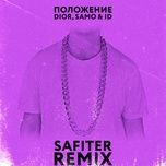 Tải nhạc Положение (Safiter Remix) - Dior, Samo, ID