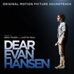 Nghe nhạc Sincerely, Me (From The “Dear Evan Hansen” Original Motion Picture Soundtrack) - Colton Ryan, Ben Platt, Nik Dodani