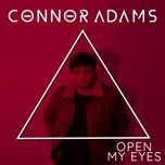 Nghe ca nhạc Open My Eyes - Connor Adams, Matthew Shepherd