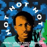 hot hot hot (oddio tribe remix) - arrow, walshy fire, beenie man