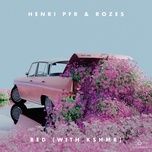 bed (with kshmr) - henri pfr, rozes