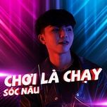 choi la chay - soc nau