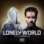 Nghe ca nhạc Lonely World - K-391, Victor Crone