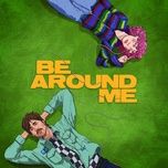 Tải nhạc Be Around Me - Will Joseph Cook, Chloe Moriondo