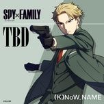 Nghe nhạc TBD - Spy x Family (Original Television Soundtrack) - (K)NoW_NAME