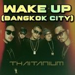 wake up (bangkok city) - thaitanium, snoop dogg