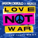 love not war (the tampa beat) - jason derulo, nuka