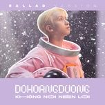 khong noi nen loi (ballad version) - do hoang duong