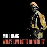 what's love got to do with it - miles davis