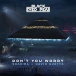 Nghe nhạc Don'T You Worry - The Black Eyed Peas, Shakira, David Guetta