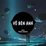 ve ben anh (sinkra remix) - jack - j97