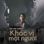 khoc vi mot nguoi (lofi) - cao nam thanh