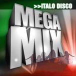 Ca nhạc Italo-Disco Megamix - V.A