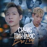 Nghe nhạc Chung Tình Được Bao Lâu - Jin Tuấn Nam, Nguyễn Mạnh
