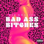 bad ass bitches - wiz khalifa