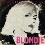 moonlight drive - blondie