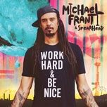 work hard and be nice - michael franti, spearhead