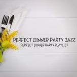 Nghe nhạc Beautiful Jazz For Dinner Party Background Music - Perfect Dinner Party Jazz