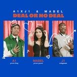 Nghe nhạc Deal Or No Deal - A1 x J1, Mabel
